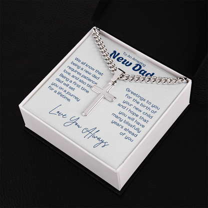 To My Amazing New Dad - Cuban Chain with Artisan Cross Necklace For Father. Gift for new Dad, Father's day gift