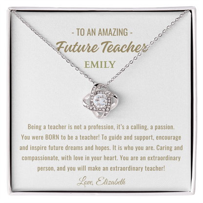 Being a teacher Love Knot Necklace Teaching Degree - Mother Daughter Gift, Daughter Graduation Gift, High School, College Graduate