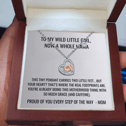 To My Wild Little Girl - Baby Feet Heart Necklace First Mother's Day