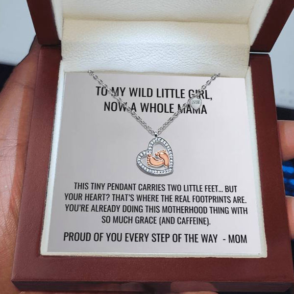 To My Wild Little Girl - Baby Feet Heart Necklace First Mother's Day