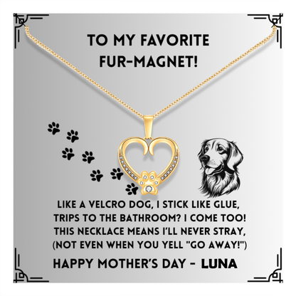 Like A Velcro Dog -  Paw Heart Pendant